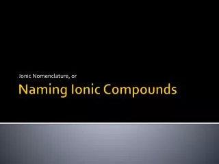 Naming Ionic Compounds