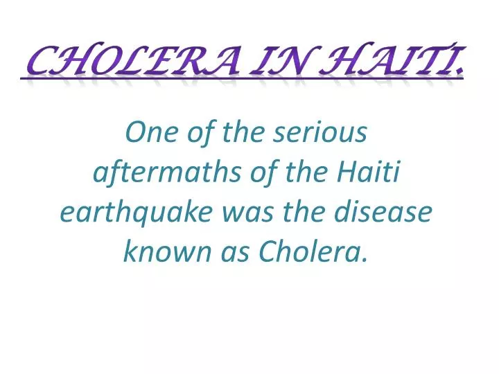 one of the serious aftermaths of the haiti earthquake was the disease known as cholera