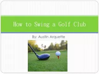 How to Swing a Golf Club