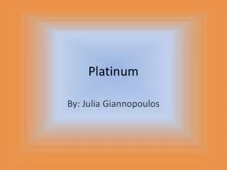 Platinum