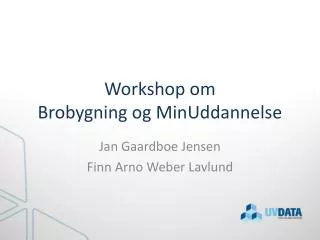 workshop om brobygning og minuddannelse