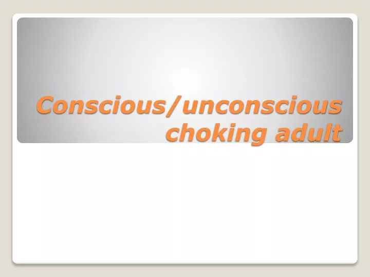 conscious unconscious choking adult