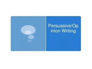 Persuasive/Opinion Writing