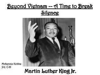 Beyond Vietnam -- A Time to Break Silence