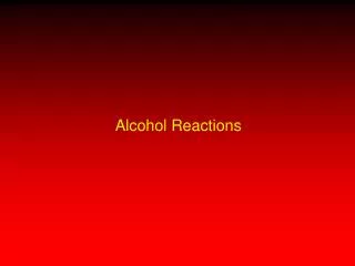 Alcohol Reactions