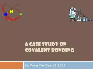A Case Study on Covalent Bonding