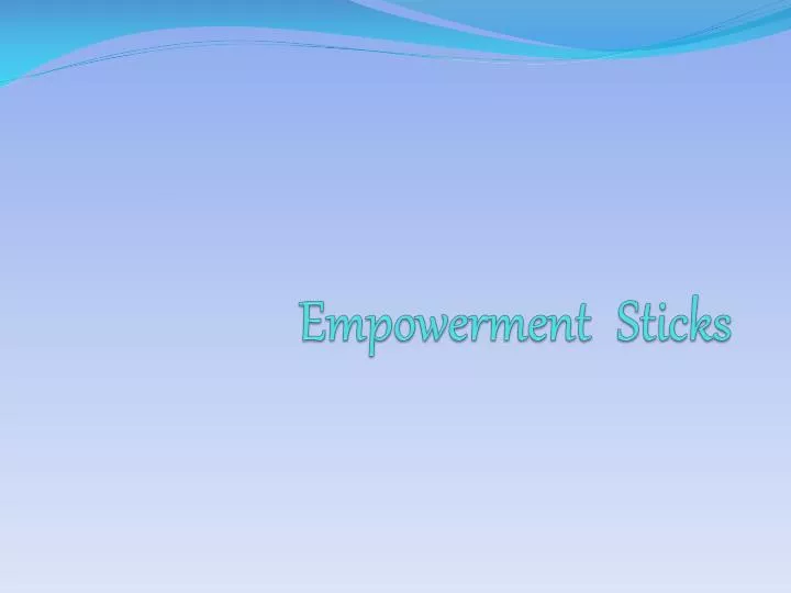 empowerment sticks