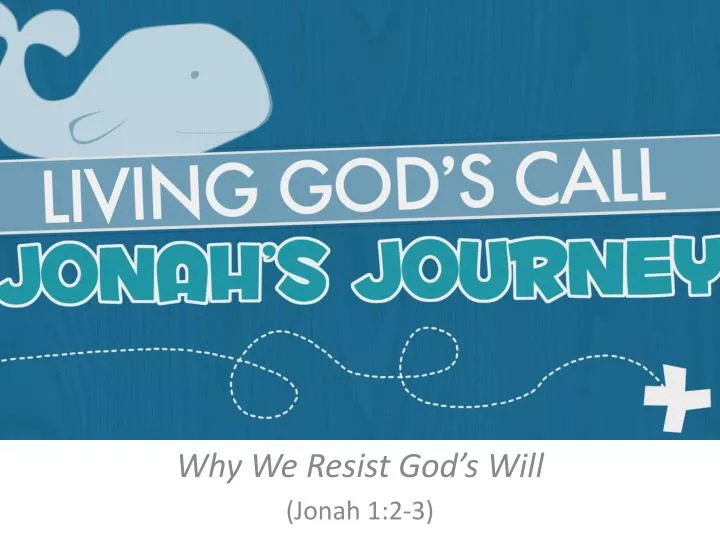 why we resist god s will jonah 1 2 3