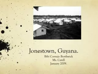 Jonestown, Guyana.