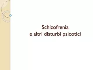 Schizofrenia e altri disturbi psicotici