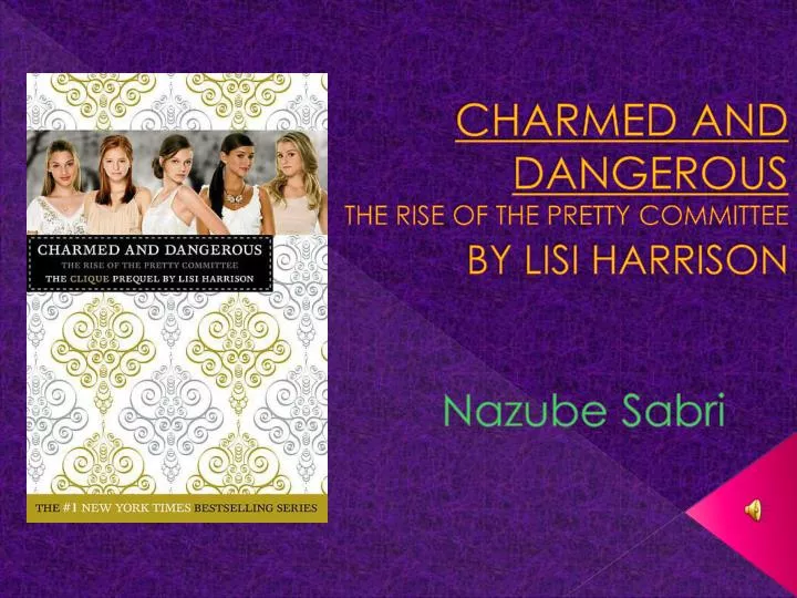 charmed and dangerous the rise of the pretty committee by lisi harrison