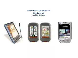 Information visualisation and interfaces for Mobile Devices