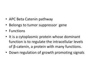APC Beta Catenin pathway Belongs to tumor suppressor gene Functions