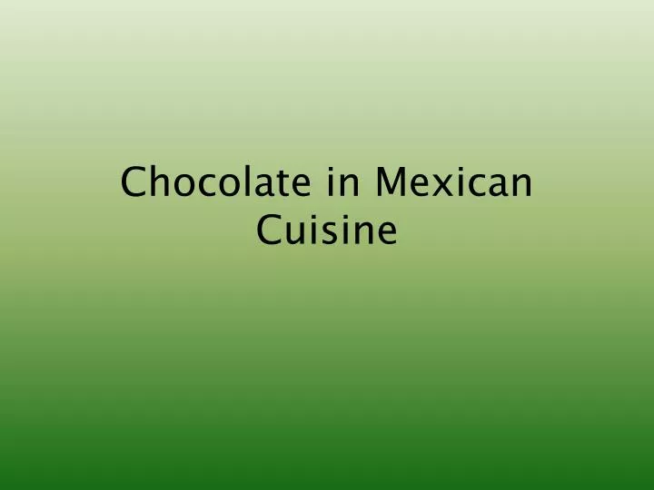 chocolate in mexican cuisine