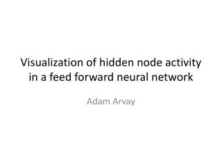 Visualization of hidden node activity in a feed forward neural network