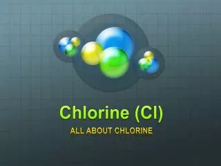 Chlorine ( Cl )