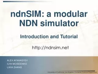 ndnSIM : a modular NDN simulator Introduction and Tutorial