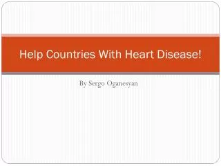 Help Countries With Heart Disease!