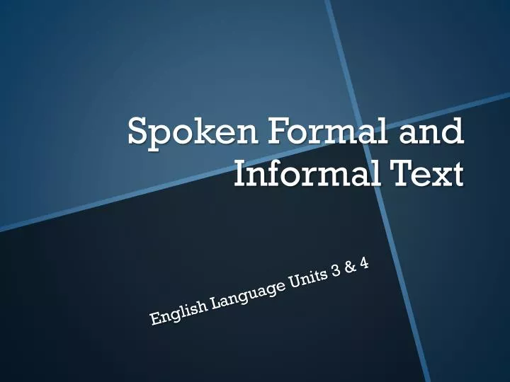 spoken formal and informal text