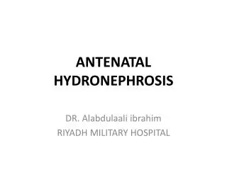 ANTENATAL HYDRONEPHROSIS