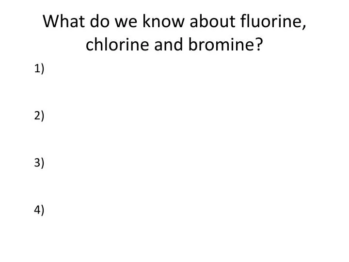 what do we know about fluorine chlorine and bromine