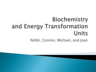 Biochemistry and Energy Transformation Units