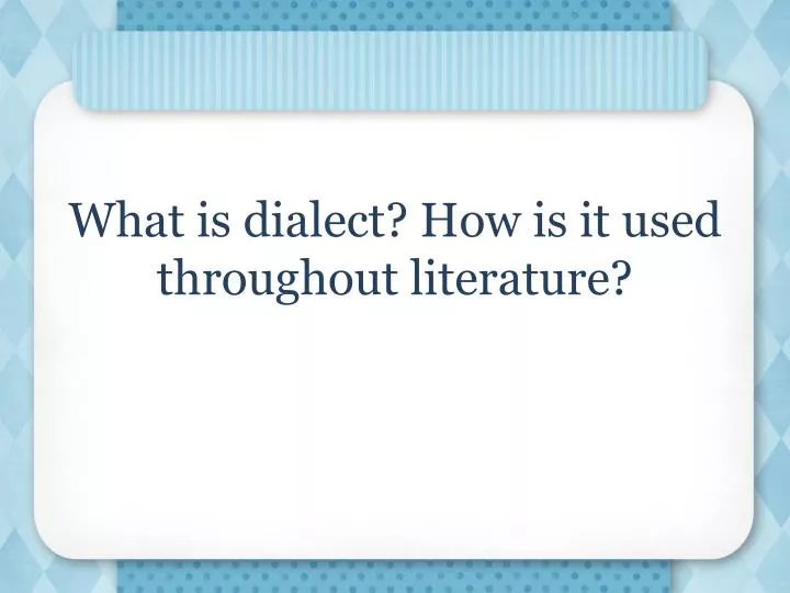 what is dialect how is it used throughout literature