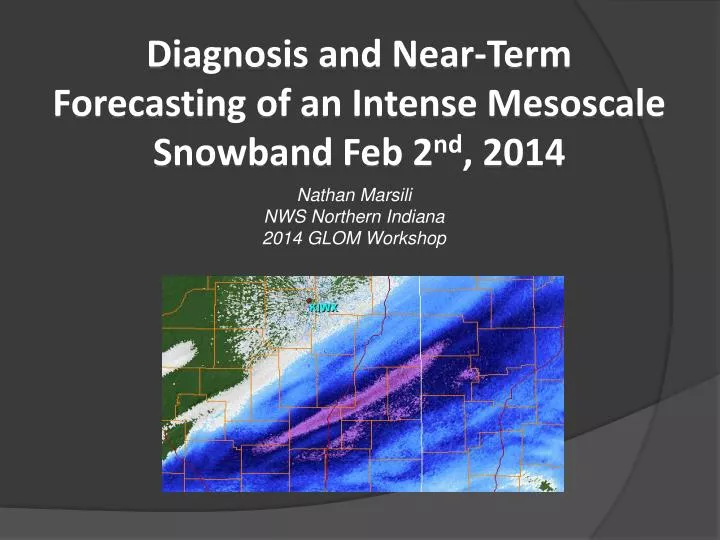 diagnosis and near term forecasting of an intense mesoscale snowband feb 2 nd 2014