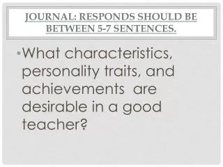 Journal: RESPONDS SHOULD BE BETWEEN 5-7 Sentences.