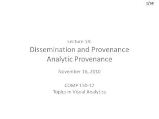 Lecture 14: Dissemination and Provenance Analytic Provenance