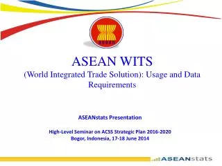 ASEAN WITS (World Integrated Trade Solution): Usage and Data Requirements