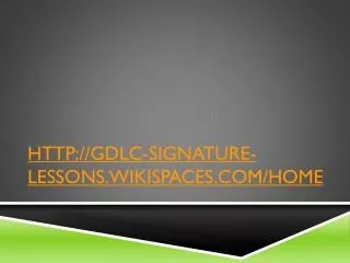 http://gdlc-signature-lessons.wikispaces.com/home