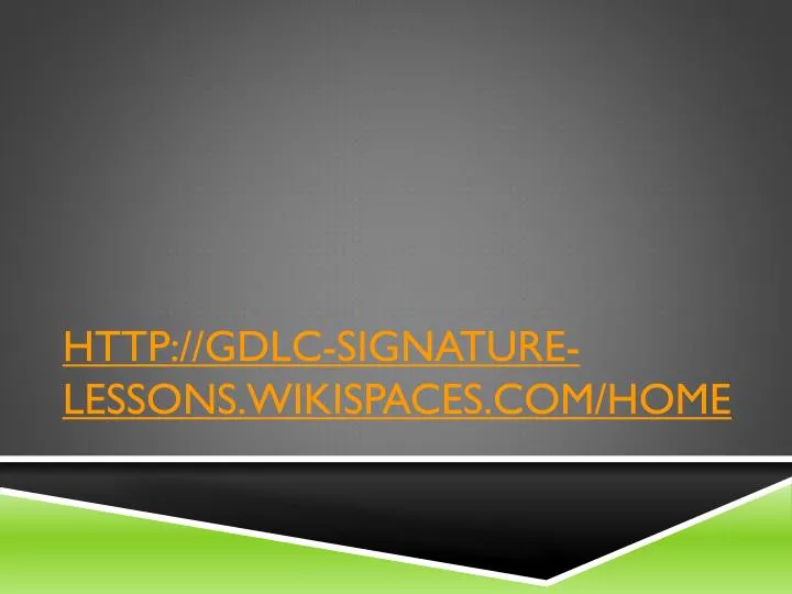 http gdlc signature lessons wikispaces com home