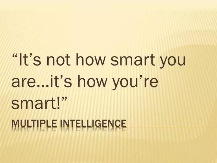 it s not how smart you are it s how you re smart