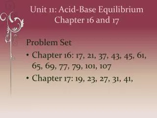 Unit 11: Acid-Base Equilibrium Chapter 16 and 17