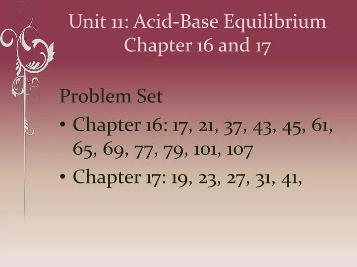 unit 11 acid base equilibrium chapter 16 and 17