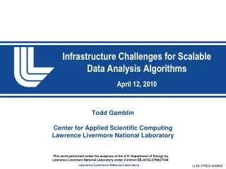 Infrastructure Challenges for Scalable Data Analysis Algorithms April 12, 2010