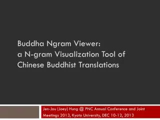 Buddha Ngram Viewer: 
a N-gram Visualization Tool of Chinese Buddhist Translations