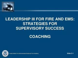 LEADERSHIP III FOR FIRE AND EMS: STRATEGIES FOR SUPERVISORY SUCCESS