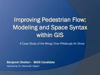 Improving Pedestrian Flow: Modeling and Space Syntax within GIS