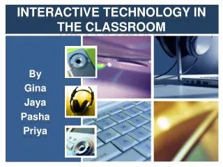 INTERACTIVE TECHNOLOGY IN THE CLASSROOM