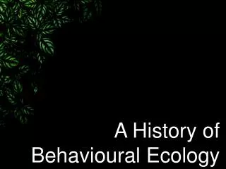 A History of Behavioural Ecology