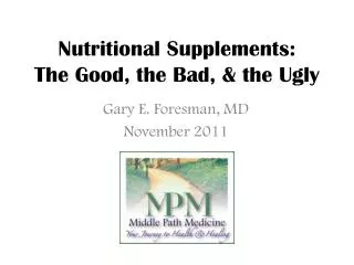 Nutritional Supplements: The Good, the Bad, &amp; the Ugly