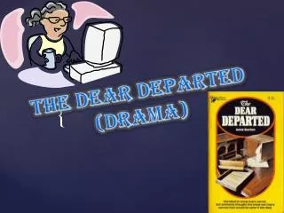 THE DEAR DEPARTED (DRAMA)