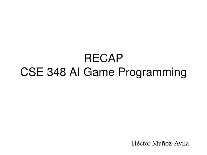 recap cse 348 ai game programming