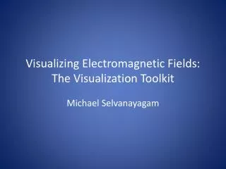 Visualizing Electromagnetic Fields: The Visualization Toolkit