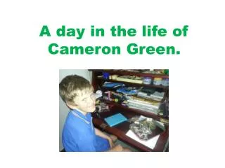 A day in the life of C ameron Green.