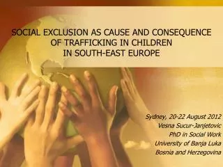 SOCIAL EXCLUSION AS CAUSE AND CONSEQUENCE OF TRAFFICKING IN CHILDREN IN SOUTH-EAST EUROPE