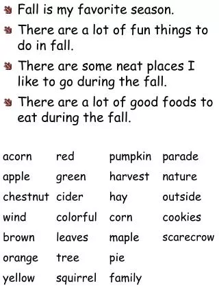 Fall is my favorite season. There are a lot of fun things to do in fall.