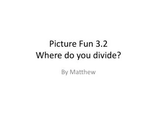picture fun 3 2 where do you divide